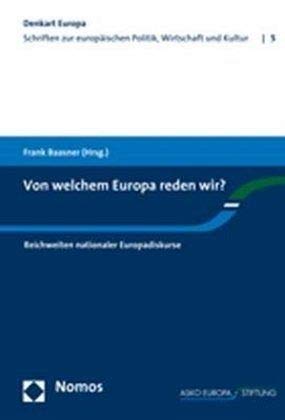 Von welchem Europa reden wir?: Reichweiten nationaler Europadiskurse (Denkart Europa, Band 5) Law