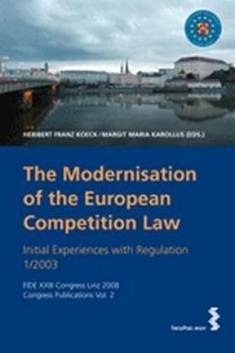 The Modernisation of the European Competition Law: Initial Experiences with Regulation 1/2003. FIDE XXIII Congress Linz 2008 - Congress Publications Vol. 2 Law