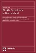 Direkte Demokratie in Deutschland: Rechtsgrundlagen und Rechtswirklichkeit der unmittelbaren Demokratie in der Bundesrepublik Deutschland und ihren Ländern Law