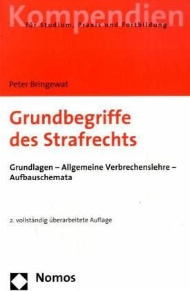 Grundbegriffe des Strafrechts: Grundlagen - Allgemeine Verbrechenslehre - Aufbauschemata (Recht - Kompendien) Law