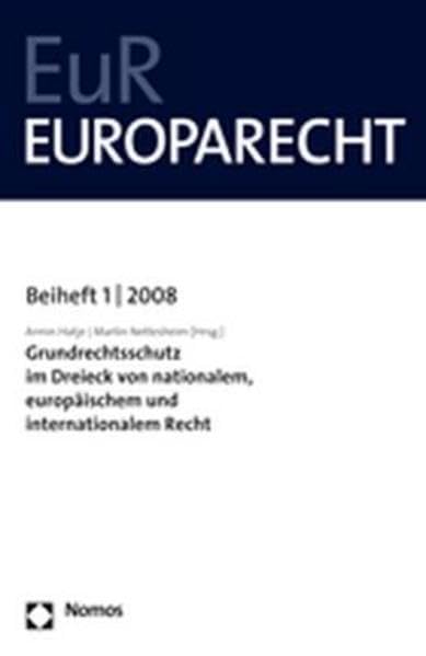 Grundrechtsschutz im Dreieck von nationalem, europäischem und internationalem Recht: Europarecht - Beiheft 1 | 2008 (Europarecht - Beihefte) Law