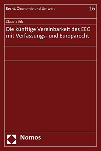 Die künftige Vereinbarkeit des EEG mit Verfassungs- und Europarecht Law