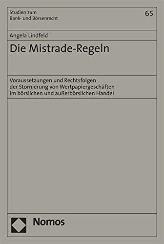 Die Mistrade-Regeln: Voraussetzungen und Rechtsfolgen der Stornierung von Wertpapiergeschäften im börslichen und außerbörslichen Handel Law
