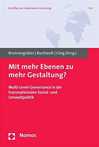 Mit mehr Ebenen zu mehr Gestaltung?: Multi-Level-Governance in der transnationalen Sozial- und Umweltpolitik Law