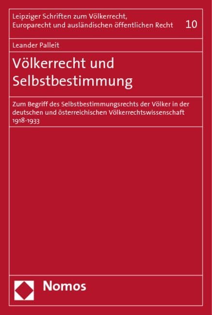 Völkerrecht und Selbstbestimmung: Zum Begriff des Selbstbestimmungsrechts der Völker in der deutschen und österreichischen Völkerrechtswissenschaft 1918-1933 Law