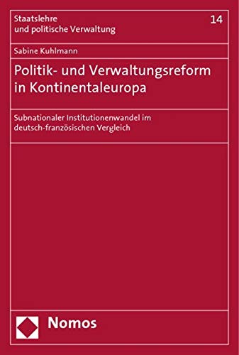 Politik- und Verwaltungsreform in Kontinentaleuropa: Subnationaler Institutionenwandel im deutsch-französischen Vergleich Law