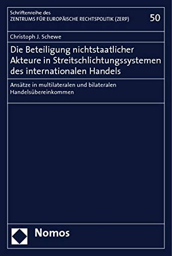 Die Beteiligung nichtstaatlicher Akteure in Streitschlichtungssystemen des internationalen Handels: Ansätze in multilateralen und bilateralen Handelsübereinkommen Law