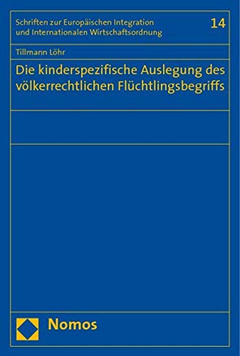 Die kinderspezifische Auslegung des völkerrechtlichen Flüchtlingsbegriffs Law