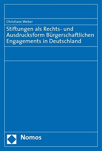 Stiftungen als Rechts- und Ausdrucksform Bürgerschaftlichen Engagements in Deutschland Law