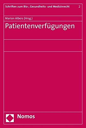Patientenverfügungen: Beitr. d. Jahrestagung d. Instituts für Bio-, Gesundheits- und Medizinrecht an der Universität Augsburg im April 2007 Law