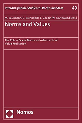 Norms and Values: The Role of Social Norms as Instruments of Value Realisation (Interdisziplinare Studien Zu Recht Und Staat, 49, Band 49) Law