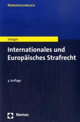 Internationales und Europäisches Strafrecht: Strafanwendungsrecht - Europäisches Straf- und Strafverfahrensrecht - Völkerstrafrecht (Nomos Lehrbuch) Law