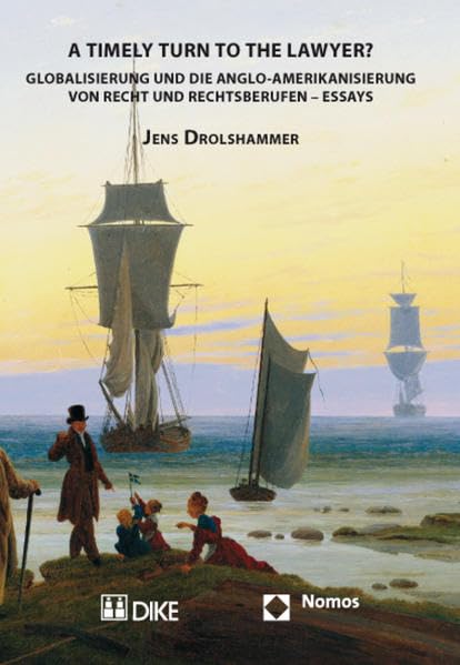 A Timely Turn to the Lawyer?: Globalisierung und die Anglo-Amerikanisierung von Recht und Rechtsberufen - Essays Law