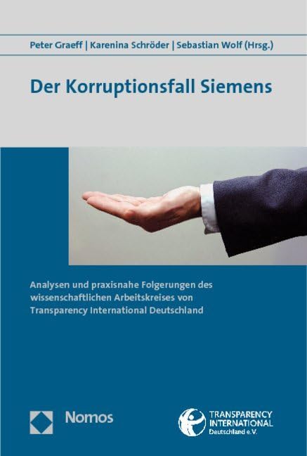 Der Korruptionsfall Siemens: Analysen und praxisnahe Folgerungen des wissenschaftlichen Arbeitskreises von Transparency International Deutschland Law