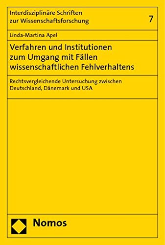 Verfahren und Institutionen zum Umgang mit Fällen wissenschaftlichen Fehlverhaltens: Rechtsvergleichende Untersuchung zwischen Deutschland, Dänemark und den USA Law