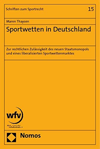 Sportwetten in Deutschland: Zur rechtlichen Zulässigkeit des neuen Staatsmonopols und eines liberalisierten Sportwettenmarktes Law