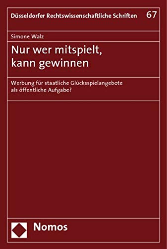 Nur wer mitspielt, kann gewinnen: Werbung für staatliche Glücksspielangebote als öffentliche Aufgabe? Law