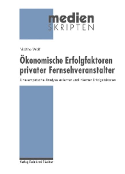 Ökonomische Erfolgsfaktoren privater Fernsehveranstalter: Eine empirische Analyse externer und interner Erfolgsfaktoren Law
