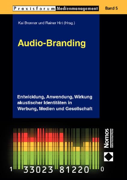 Audio-Branding: Entwicklung, Anwendung, Wirkung akustischer Identitäten in Werbung, Medien und Gesellschaft (Praxisforum Medienmanagement, Band 5) Law