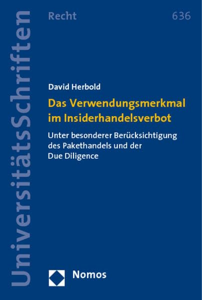 Das Verwendungsmerkmal im Insiderhandelsverbot: Unter besonderer Berücksichtigung des Pakethandels und der Due Diligence Law