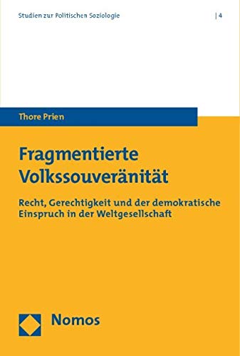 Fragmentierte Volkssouveränität: Recht, Gerechtigkeit und der demokratische Einspruch in der Weltgesellschaft Law