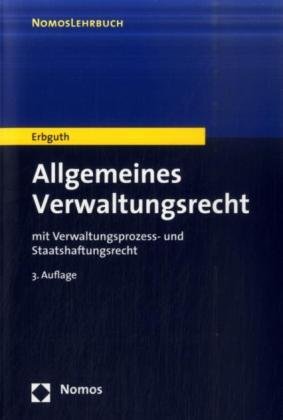Allgemeines Verwaltungsrecht: mit Verwaltungsprozess- und Staatshaftungsrecht Law