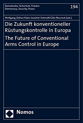 Die Zukunft konventioneller Rüstungskontrolle in Europa. The Future of Conventional Arms Control in Europe Law