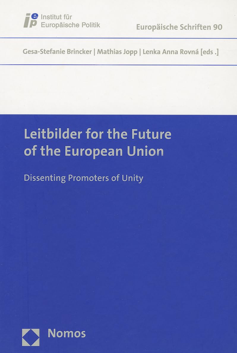 Leitbilder for the Future of the European Union: Dissenting Promoters of Unity (Europäische Schriften, Band 90) Law