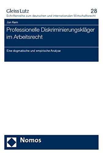 Professionelle Diskriminierungskläger im Arbeitsrecht: Eine dogmatische und empirische Analyse Law