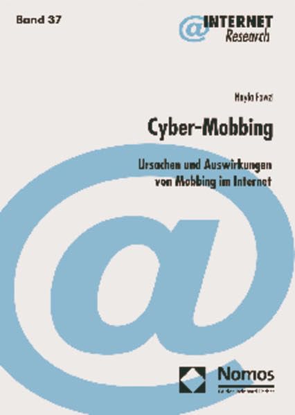 Cyber-Mobbing: Ursachen und Auswirkungen von Mobbing im Internet (Internet Research, Band 37) Law