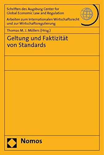 Geltung und Faktizität von Standards (Schriften Des Augsburg Center for Global Economic Law and Regulation, Band 30) Law