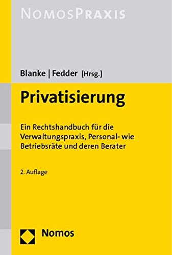 Privatisierung: Ein Rechtshandbuch für die Verwaltungspraxis, Personal- wie Betriebsräte und deren Berater Law