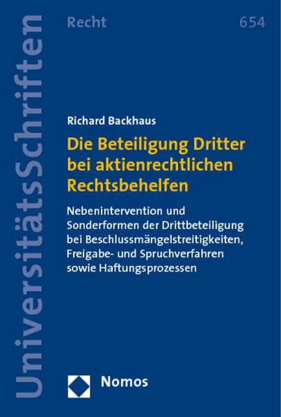 Die Beteiligung Dritter bei aktienrechtlichen Rechtsbehelfen: Nebenintervention und Sonderformen der Drittbeteiligung bei ... und Spruchverfahren sowie Haftungsprozessen Law
