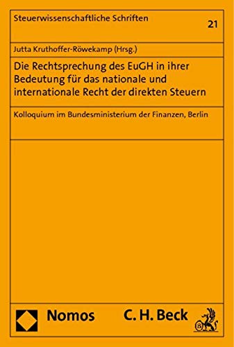 Die Rechtsprechung des EuGH in ihrer Bedeutung für das nationale und internationale Recht der direkten Steuern: Kolloquium im Bundesministerium der ... 2008 (Steuerwissenschaftliche Schriften) Law