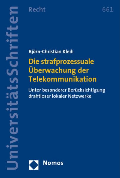 Die strafprozessuale Überwachung der Telekommunikation: Unter besonderer Berücksichtigung drahtloser lokaler Netzwerke Law