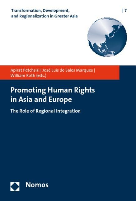 Promoting Human Rights in Asia and Europe: The Role of Regional Integration (Transformation, Development, and Regionalization in Greater Asia, Band 7) Law