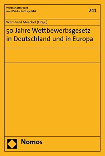 50 Jahre Wettbewerbsgesetz in Deutschland und in Europa Law