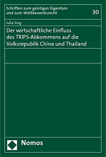 Der wirtschaftliche Einfluss des TRIPS-Abkommens auf die Volksrepublik China und Thailand Law