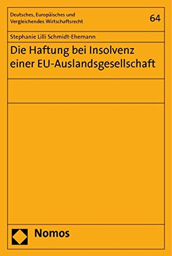 Die Haftung bei Insolvenz einer EU-Auslandsgesellschaft (Deutsches, Europaisches Und Vergleichendes Wirtschaftsrecht) Law