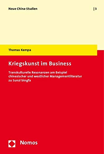 Kriegskunst im Business: Transkulturelle Resonanzen am Beispiel chinesischer und westlicher Managementliteratur zu Sunzi bingfa Law