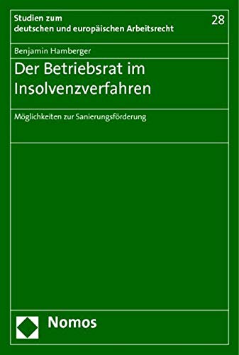 Der Betriebsrat im Insolvenzverfahren: Möglichkeiten zur Sanierungsförderung Law
