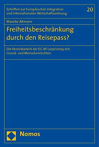 Freiheitsbeschränkung durch den Reisepass?: Die Vereinbarkeit der EG VO 2252/2004 mit Grund- und Menschenrechten Law