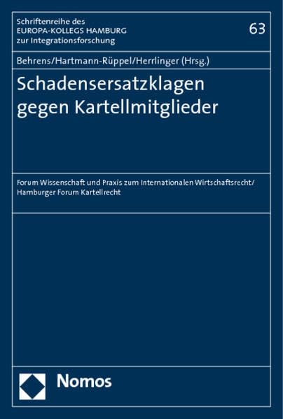 Schadensersatzklagen gegen Kartellmitglieder: Forum Wissenschaft und Praxis zum Internationalen Wirtschaftsrecht / Hamburger Forum Kartellrecht Law