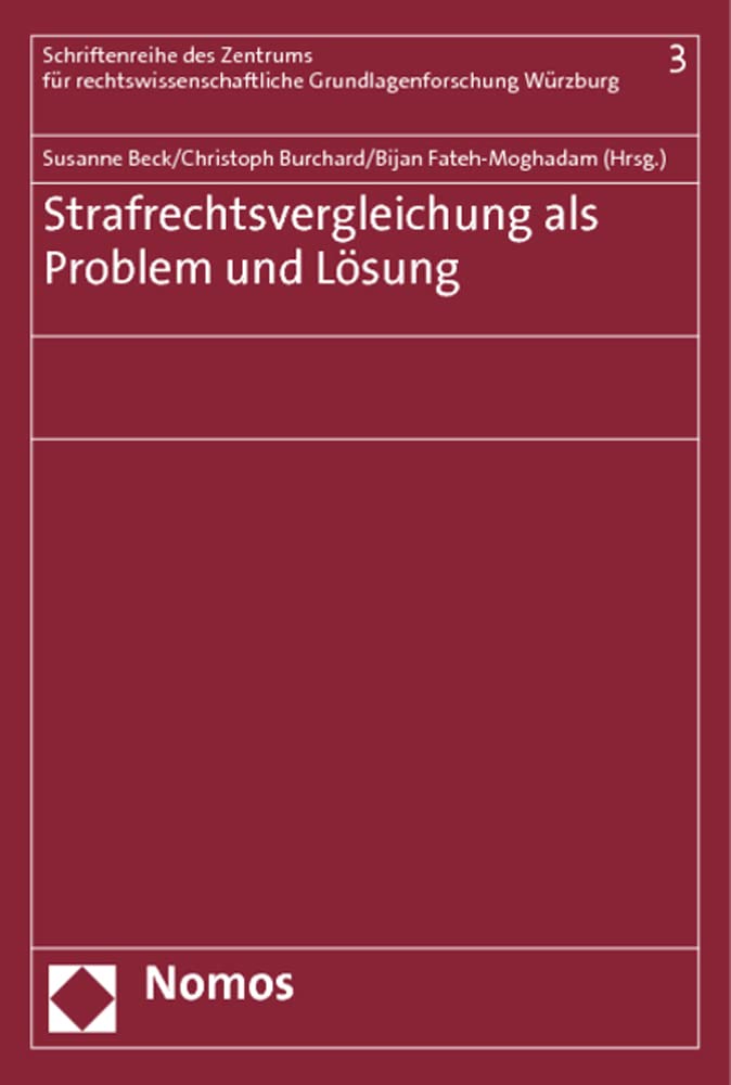 Strafrechtsvergleichung als Problem und Lösung (Schriftenreihe des Zentrums für rechtswissenschaftliche Grundlagenforschung Würzburg) Law