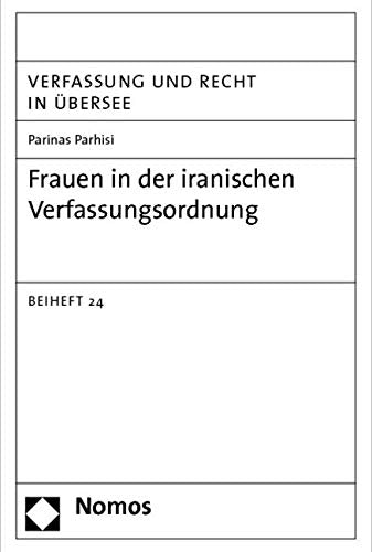 Frauen in der iranischen Verfassungsordnung: VRÜ, Beiheft 24 (Sonderhefte Verfassung und Recht in Ubersee) Law
