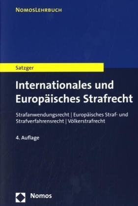 Internationales und Europäisches Strafrecht: Strafanwendungsrecht - Europäisches Straf- und Strafverfahrensrecht - Völkerstrafrecht Law