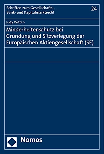 Minderheitenschutz bei Gründung und Sitzverlegung der Europäischen Aktiengesellschaft (SE) Law