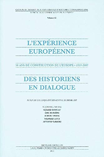 L'expérience européenne: 50 ans de construction de l'Europe 1957 - 2007. Des historiens en dialogue book