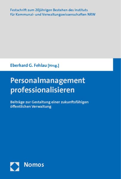 Personalmanagement professionalisieren: Beiträge zur Gestaltung einer zukunftsfähigen öffentlichen Verwaltung Law