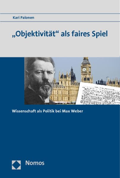 "Objektivität" als faires Spiel: Wissenschaft als Politik bei Max Weber Law